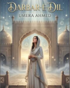 Darbar-e-Dil Urdu Novel by Umera Ahmed