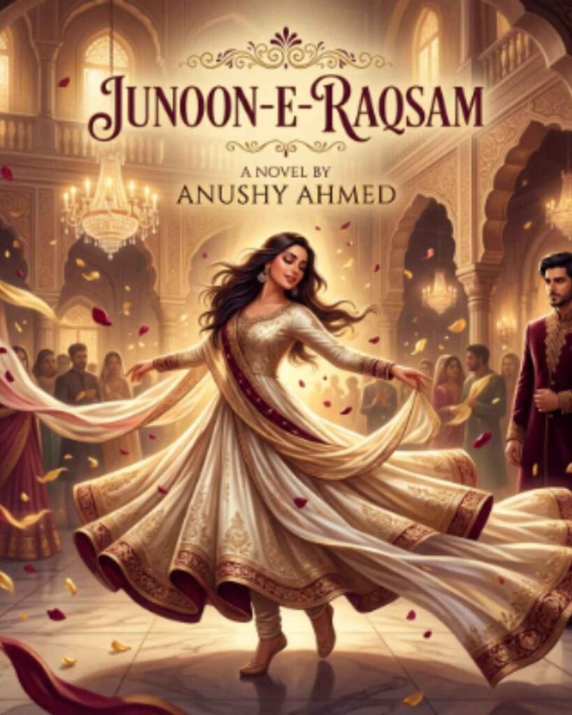 Junoon-e-Raqsam Urdu Novel By Anushy Ahmed