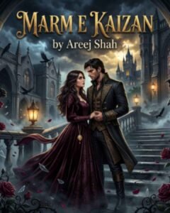 Marm e Kaizan Novel by Areej Shah