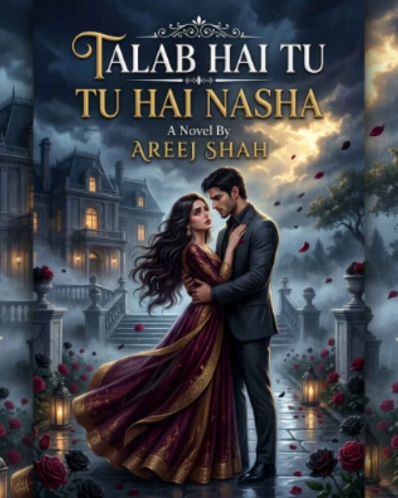 Talab Hai Tu Tu Hai Nasha Urdu Novel By Areej Shah