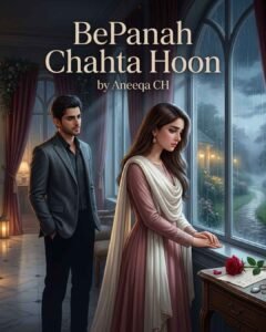 BePanah Chahta Hoon Urdu Novel by Aneeqa Ch