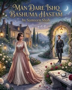 Man Dare Ishq Bashuma Hastam Urdu Novel by Samreen Shah