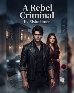 A Rebel Criminal Urdu Novel by Nisha Umer