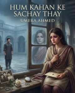 Hum Kahan Ke Sachay Thay Urdu Novel by Umera Ahmed