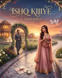 Ishq Kijiye Urdu Novel by Aasia Raees