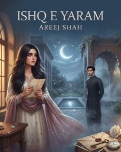 Ishq e Yaram Urdu Novel by Areej Shah