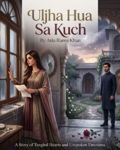 Uljha Hua Sa Kuch Urdu Novel by Asia Raees Khan