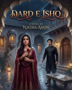 Dard e Ishq Urdu Novel by Nadia Amin