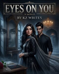 Eyes On You Urdu Novel by KZ Writes