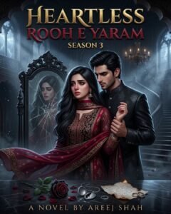 Heartless Rooh e Yaram Novel Season 3 by Areej Shah
