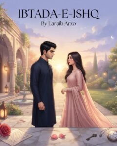 Ibtada-e-Ishq Urdu Novel by Laraib Arzo
