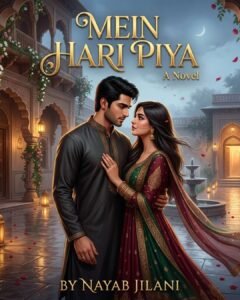 Mein Hari Piya Novel by Nayab Jilani