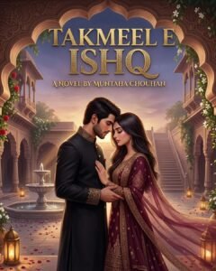 Takmeel e Ishq Urdu Novel by Muntaha Chouhan